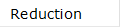 Reduction